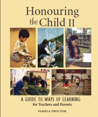 Honouring the Child: A Guide to Ways of Learning - for Teachers and Parents